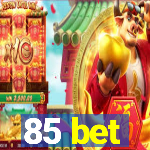 85 bet